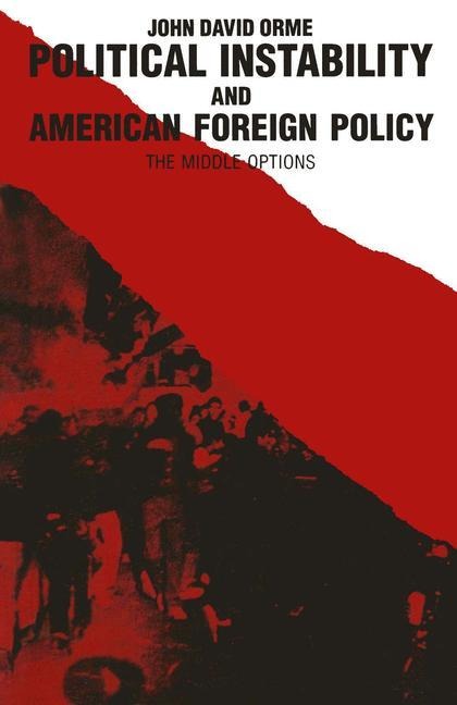 Political Instability and American Foreign Policy: The Middle Options