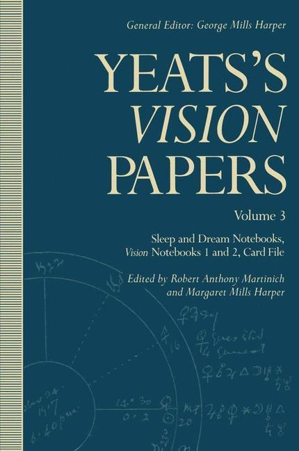 Yeatss Vision Papers: Volume 3: Sleep and Dream Notebooks, Vision Notebooks 1 and 2, Card File