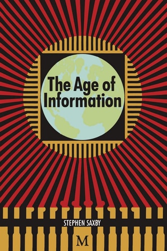 The Age of Information The Past Development and Future Significance of Computing and Communications
