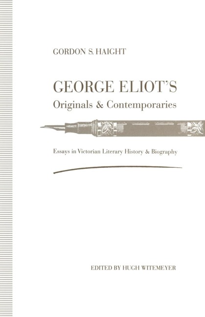 George Eliot's Originals and Contemporaries: Essays in Victorian Literary History and Biography