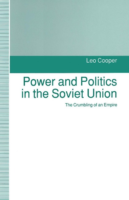 Power and Politics in the Soviet Union: The Crumbling of an Empire