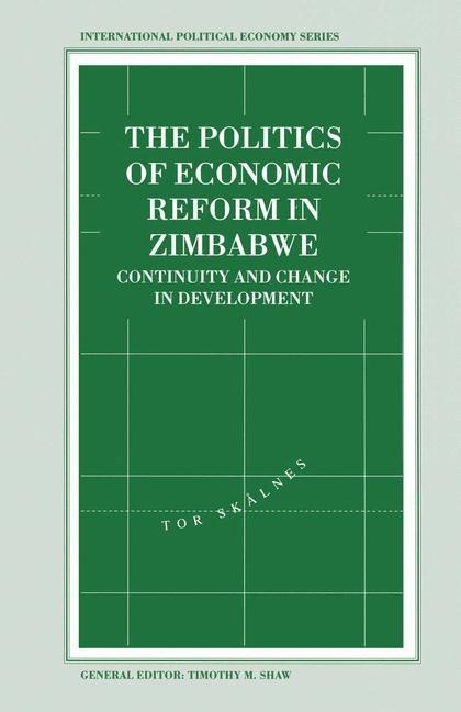 The Politics of Economic Reform in Zimbabwe: Continuity and Change in Development