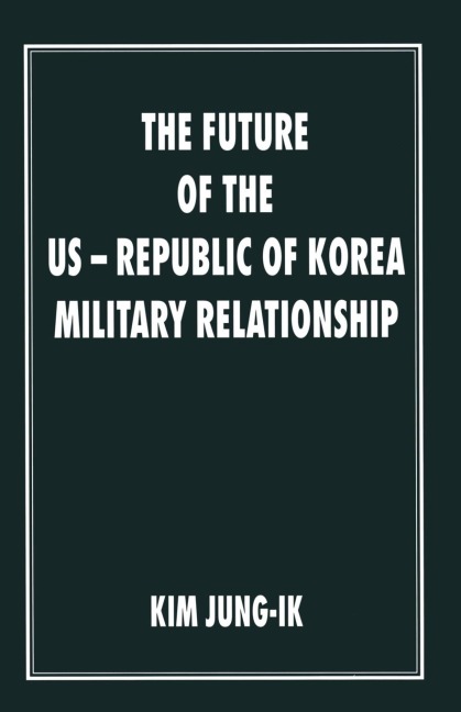 The Future of the Us-Republic of Korea Military Relationship