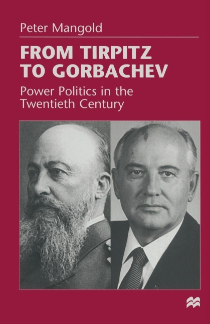 From Tirpitz to Gorbachev: Power Politics in the Twentieth Century
