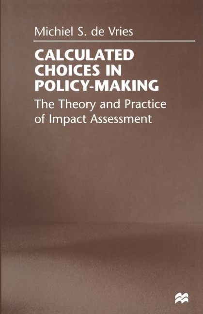 Calculated Choices in Policy-Making: The Theory and Practice of Impact Assessment