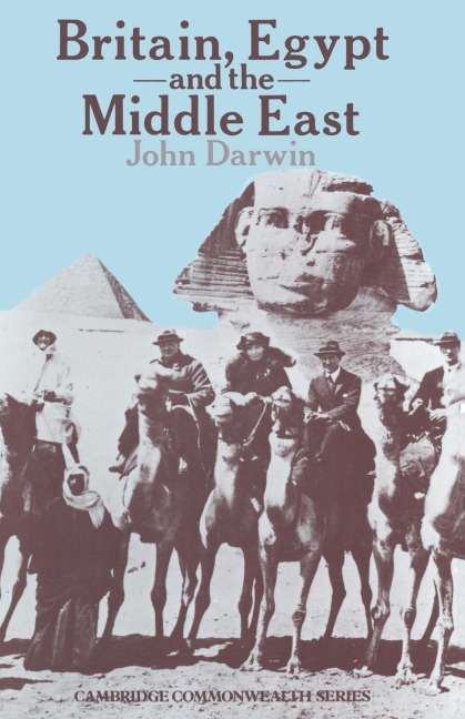 Britain, Egypt and the Middle East: Imperial Policy in the Aftermath of War 1918-1922