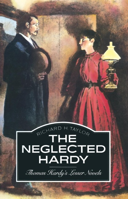 The Neglected Hardy: Thomas Hardys Lesser Novels