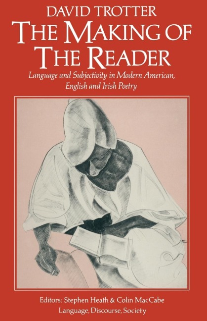 The Making of the Reader: Language and Subjectivity in Modern American, English and Irish Poetry