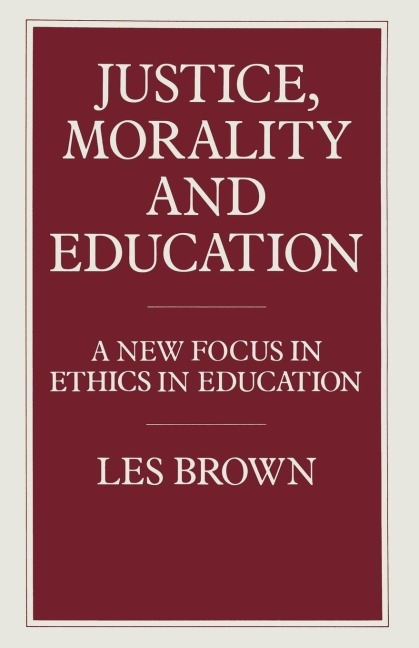 Justice, Morality and Education: A New Focus in Ethics in Education
