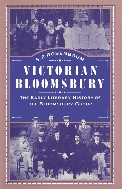 Victorian Bloomsbury: Volume 1: The Early Literary History of the Bloomsbury Group