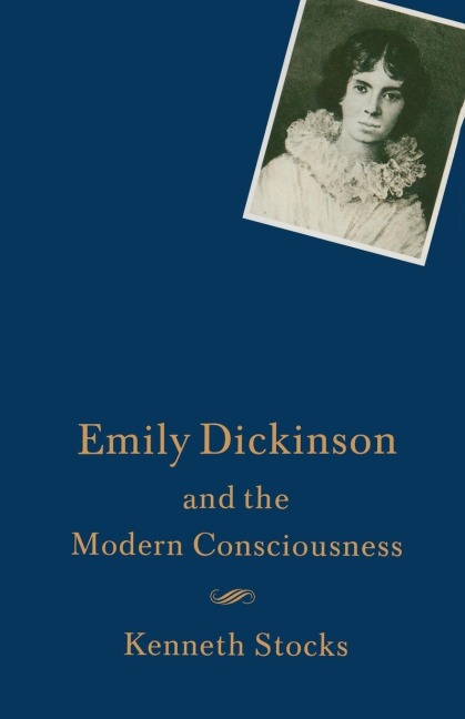 Emily Dickinson and the Modern Consciousness: A Poet of Our Time