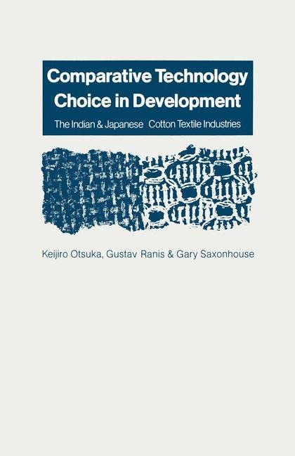 Comparative Technology Choice in Development: The Indian and Japanese Cotton Textile Industries
