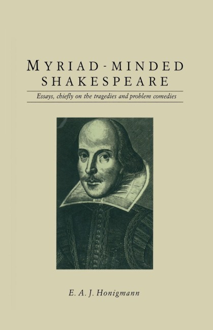 Myriad-Minded Shakespeare: Essays, Chiefly on the Tragedies and Problem Comedies