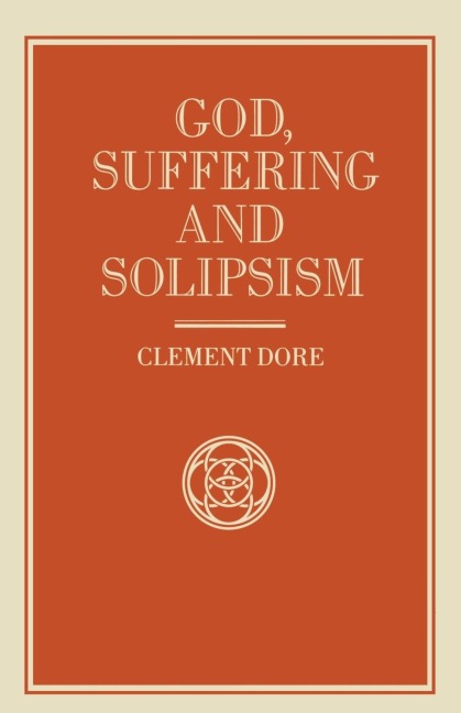 God, Suffering and Solipsism