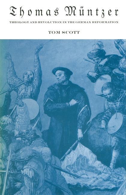 Thomas Müntzer: Theology and Revolution in the German Reformation