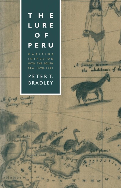 The Lure of Peru: Maritime Intrusion Into the South Sea, 1598-1701