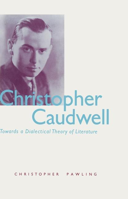 Christopher Caudwell: Towards a Dialectical Theory of Literature