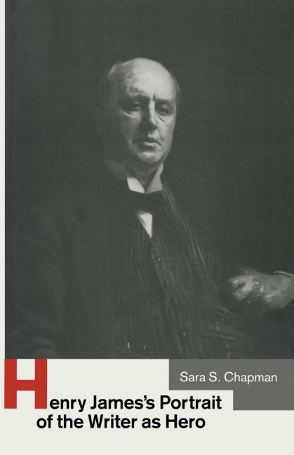 Henry James's Portrait of the Writer as Hero