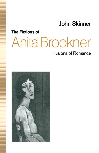The Fictions of Anita Brookner: Illusions of Romance