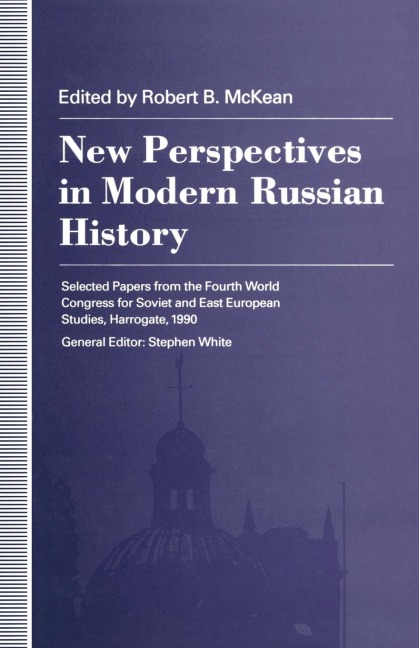 New Perspectives in Modern Russian History: Selected Papers from the Fourth World Congress for Soviet and East European Studies, Harrogate, 1990