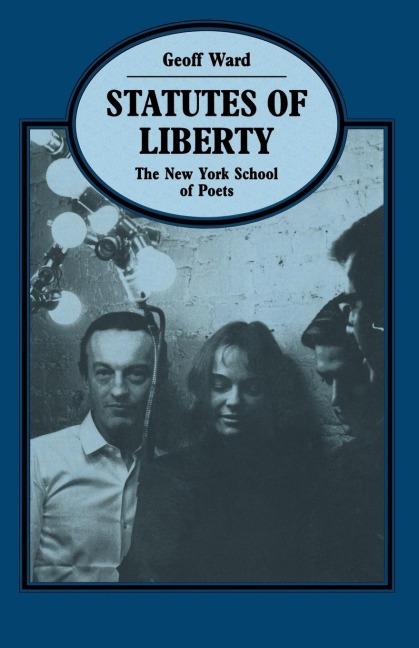 Statutes of Liberty: The New York School of Poets