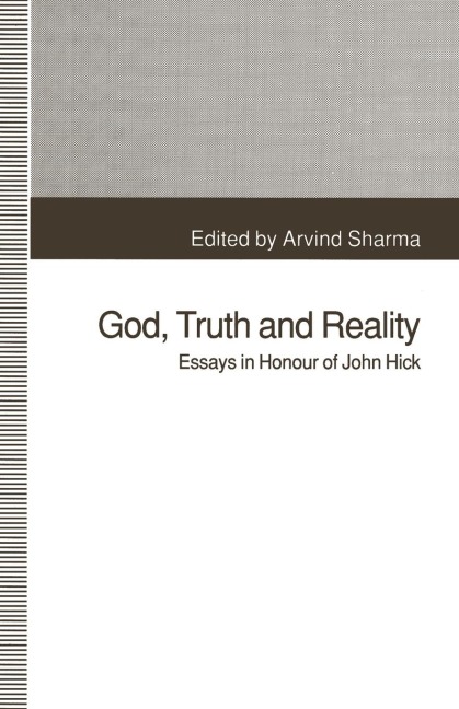 God, Truth and Reality: Essays in Honour of John Hick