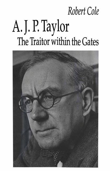 A. J. P. Taylor: The Traitor Within the Gates