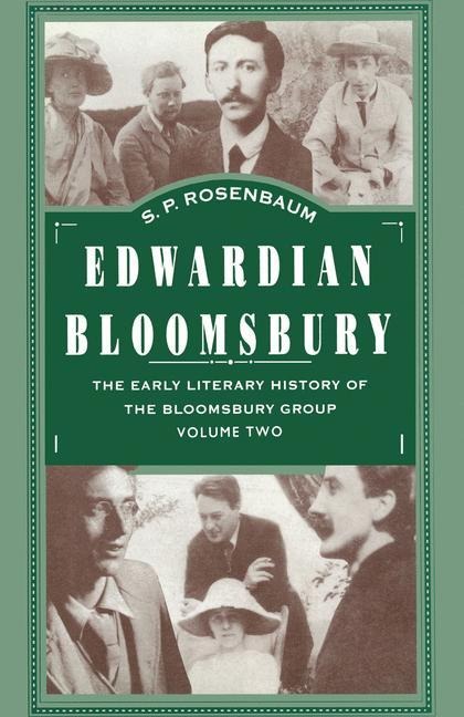 Edwardian Bloomsbury: The Early Literary History of the Bloomsbury Group Volume 2