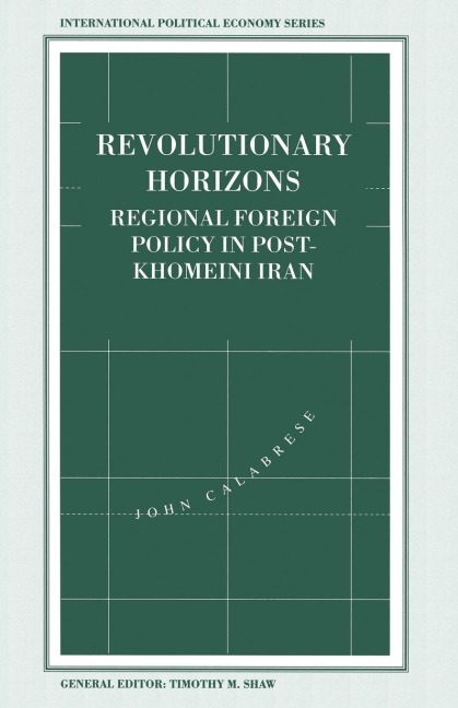 Revolutionary Horizons: Regional Foreign Policy in Post-Khomeini Iran