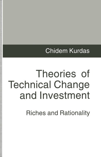 Theories of Technical Change and Investment: Riches and Rationality