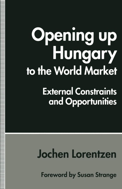 Opening Up Hungary to the World Market: External Constraints and Opportunities