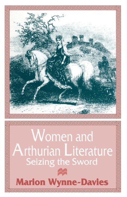 Women and Arthurian Literature: Seizing the Sword