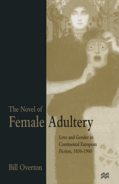 The Novel of Female Adultery: Love and Gender in Continental European Fiction, 1830-1900