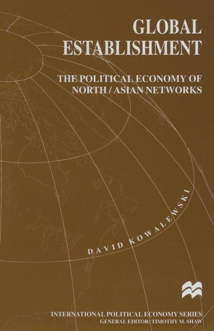 Global Establishment: The Political Economy of North/Asian Networks