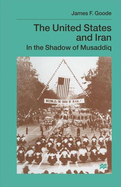 The United States and Iran: In the Shadow of Musaddiq