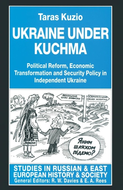 Ukraine Under Kuchma: Political Reform, Economic Transformation and Security Policy in Independent Ukraine
