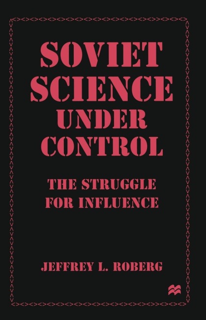 Soviet Science Under Control: The Struggle for Influence