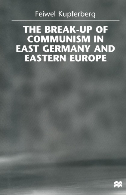 The Break-Up of Communism in East Germany and Eastern Europe