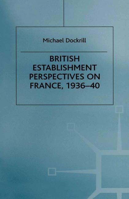 British Establishment Perspectives on France, 1936-40