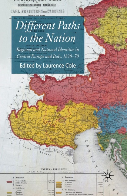 Different Paths to the Nation: Regional and National Identities in Central Europe and Italy, 1830-70