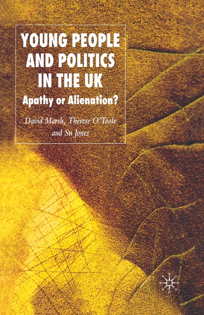 Young People and Politics in the UK: Apathy or Alienation?