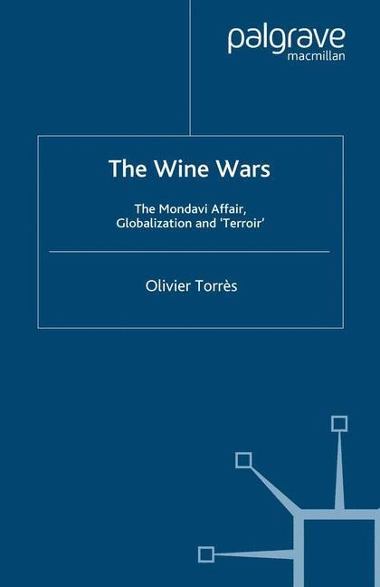 The Wine Wars: The Mondavi Affair, Globalisation and Terroir