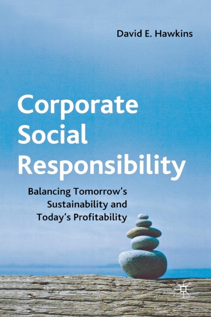 Corporate Social Responsibility: Balancing Tomorrow's Sustainability and Today's Profitability