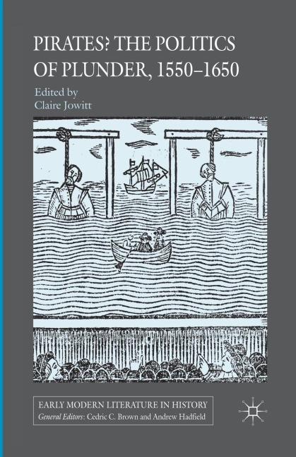 Pirates? the Politics of Plunder, 1550-1650