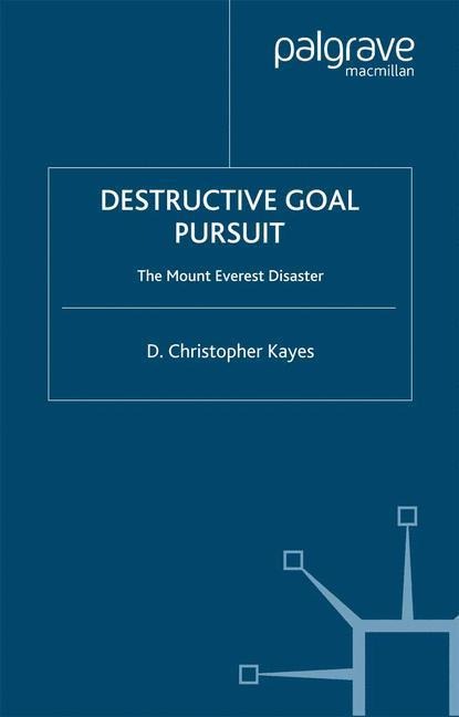 Destructive Goal Pursuit: The Mt. Everest Disaster