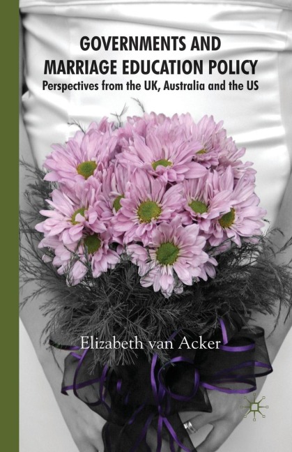 Governments and Marriage Education Policy: Perspectives from the Uk, Australia and the Us