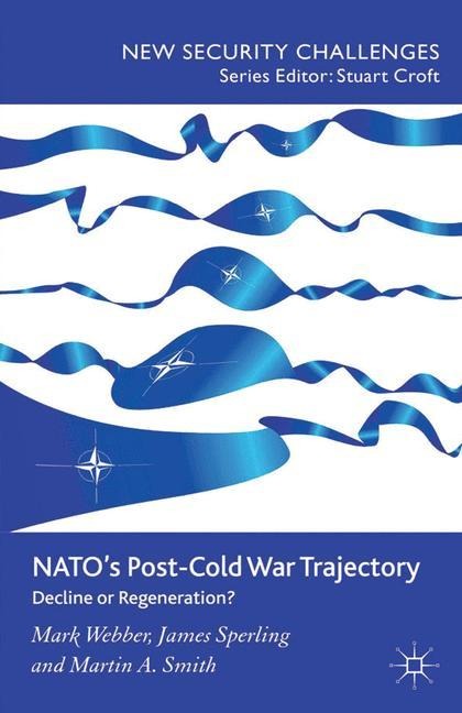 NATOs Post-Cold War Trajectory: Decline or Regeneration