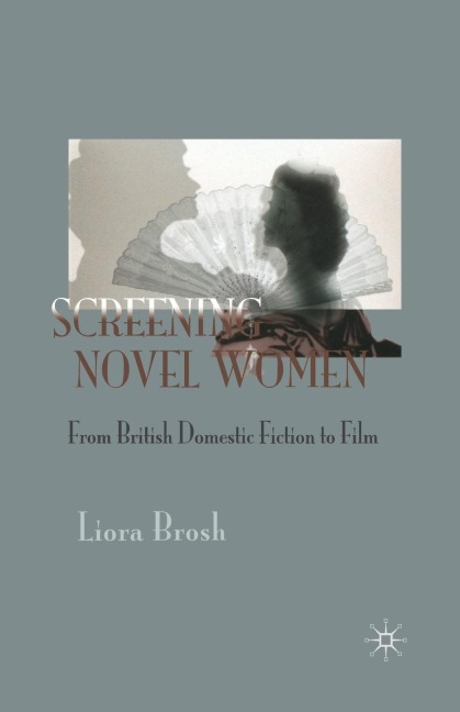 Screening Novel Women: From British Domestic Fiction to Film