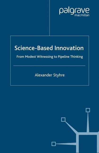 Science-Based Innovation: From Modest Witnessing to Pipeline Thinking