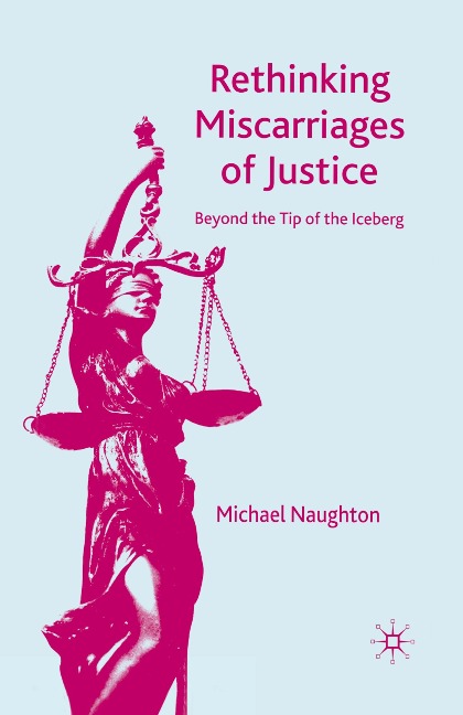Rethinking Miscarriages of Justice: Beyond the Tip of the Iceberg